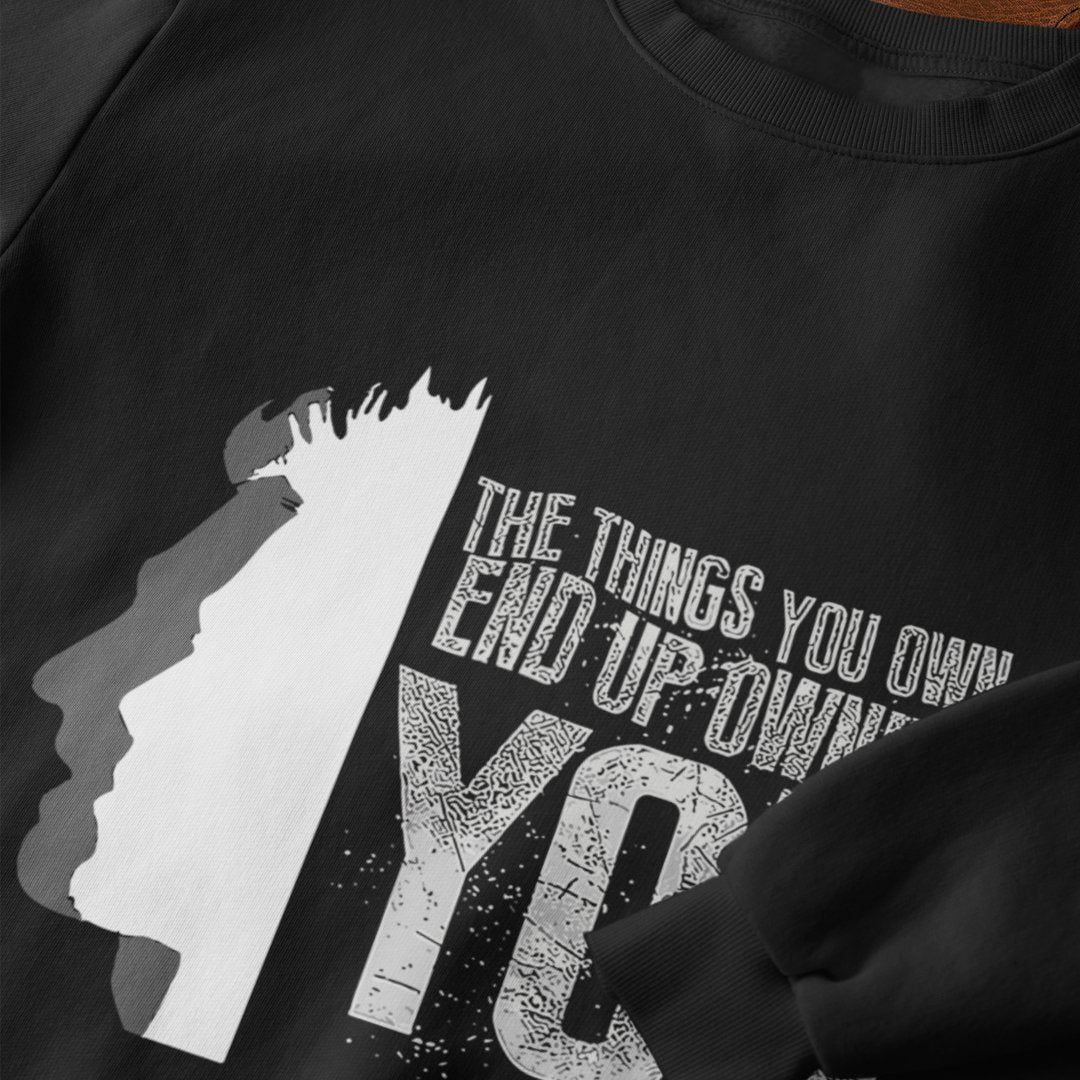 The Things You Own End Up Owning You - Sweatshirt
