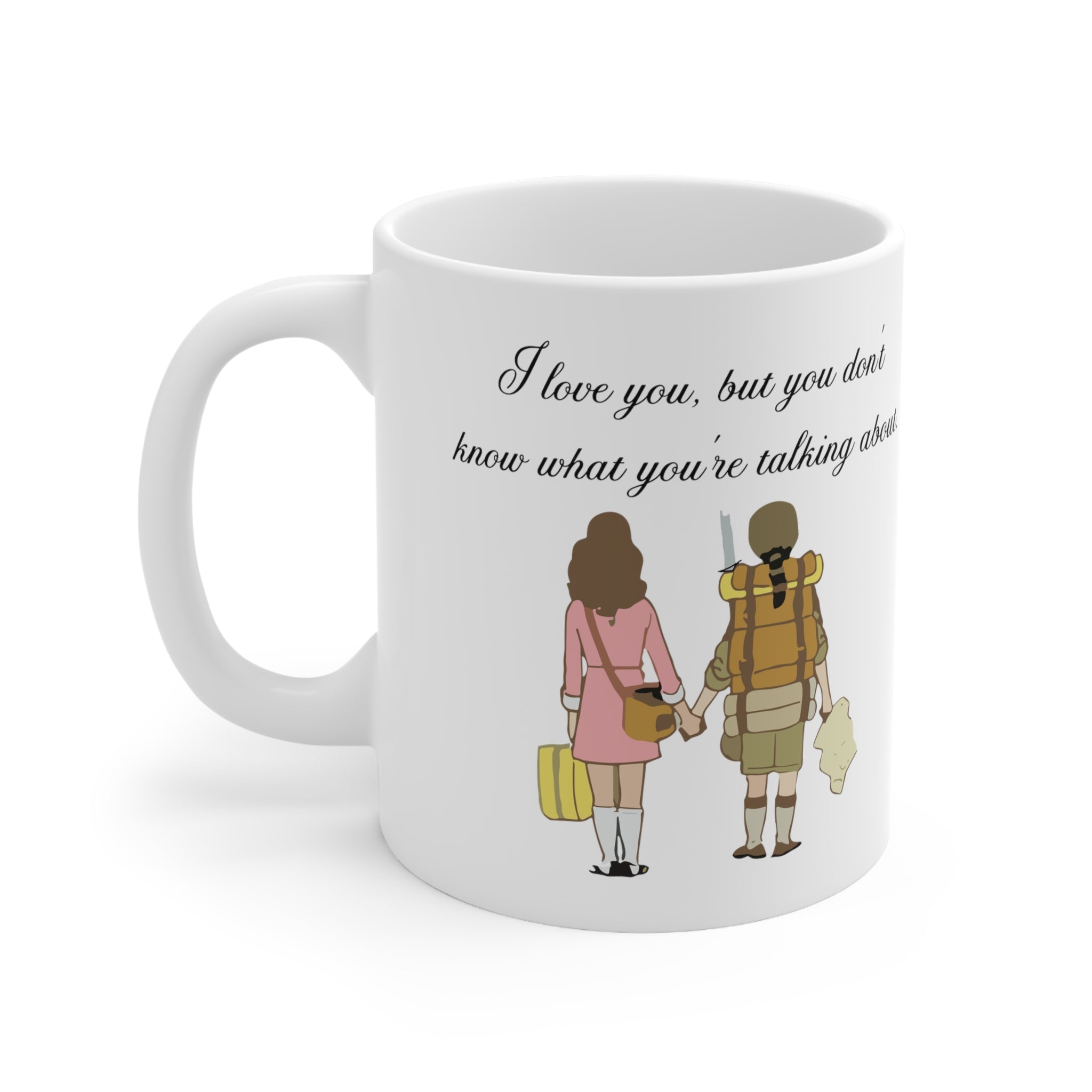 I love you, but you don't know what you're talking about. Moonrise Kingdom - Mug