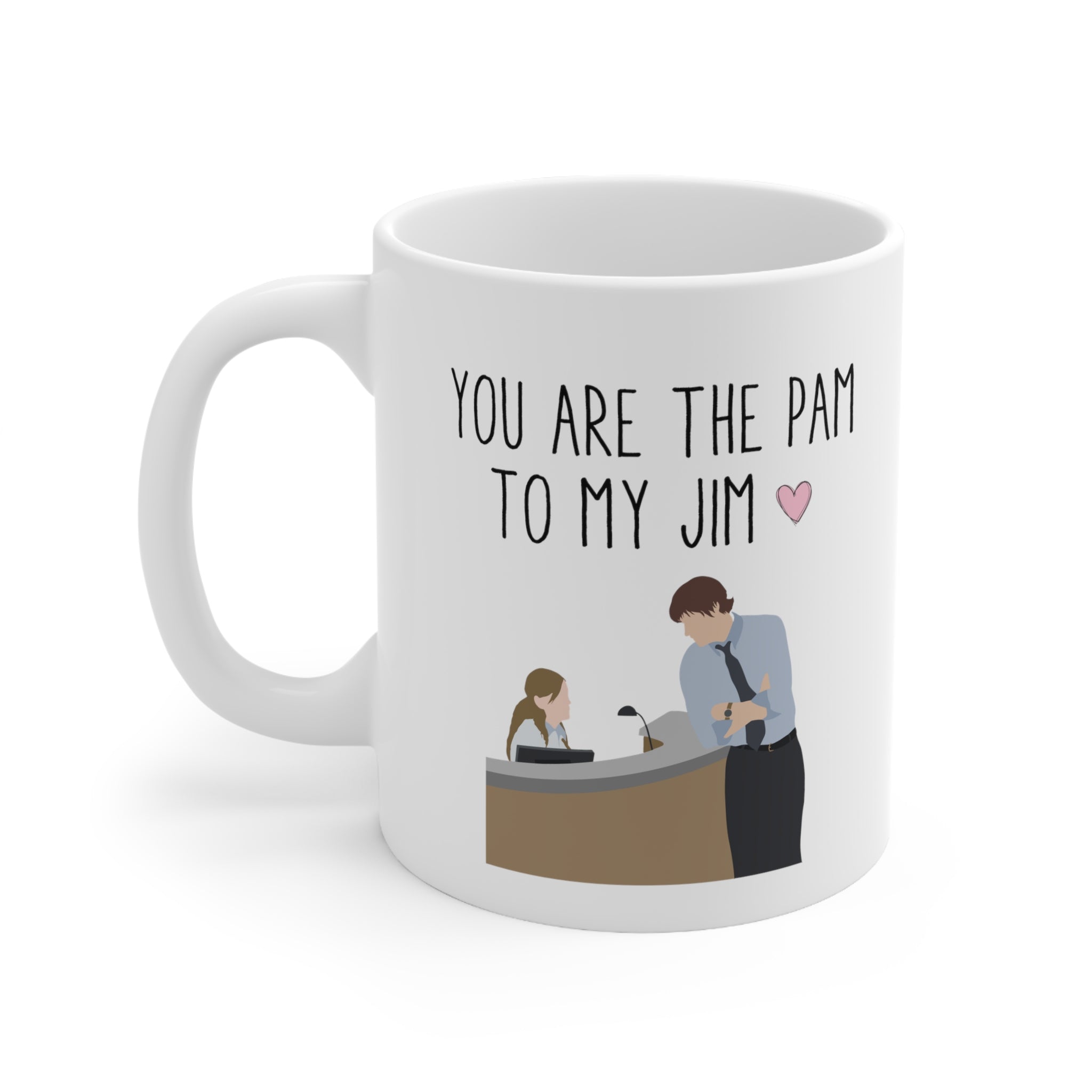 You are the Pam to my Jim - Mug
