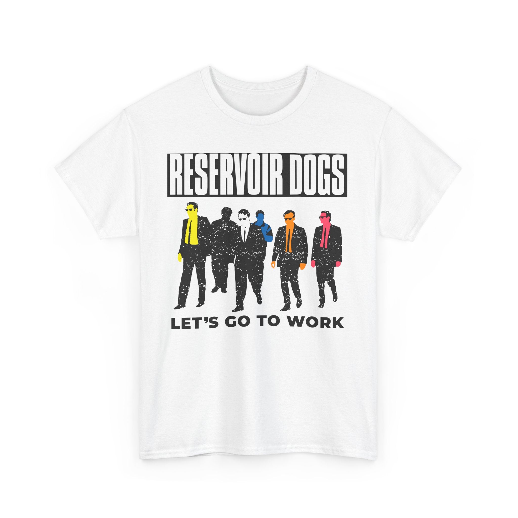 Lets go to work Reservoir Dogs - Tarantino - T-Shirt
