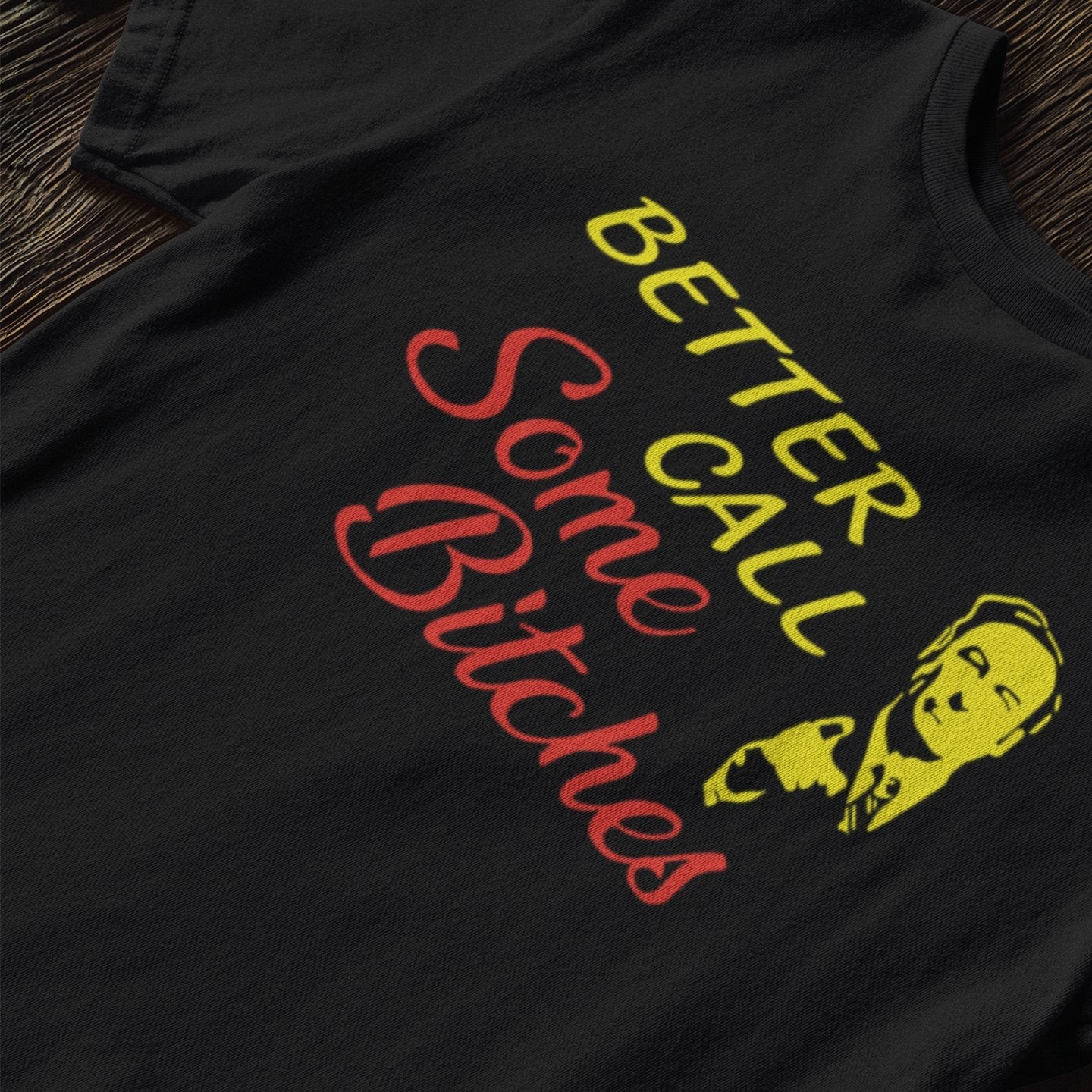 Better Call Some Bitches Better Call Saul - T-Shirt