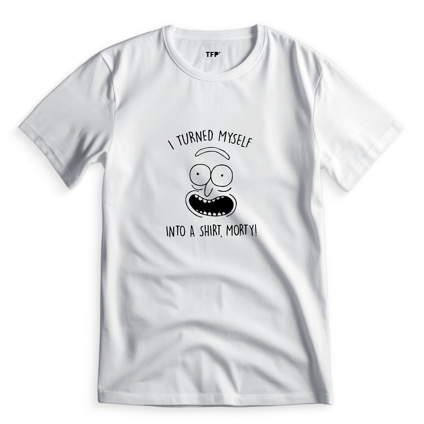 I Turned Myself Into a Shirt, Morty Rick and Morty - T-Shirt