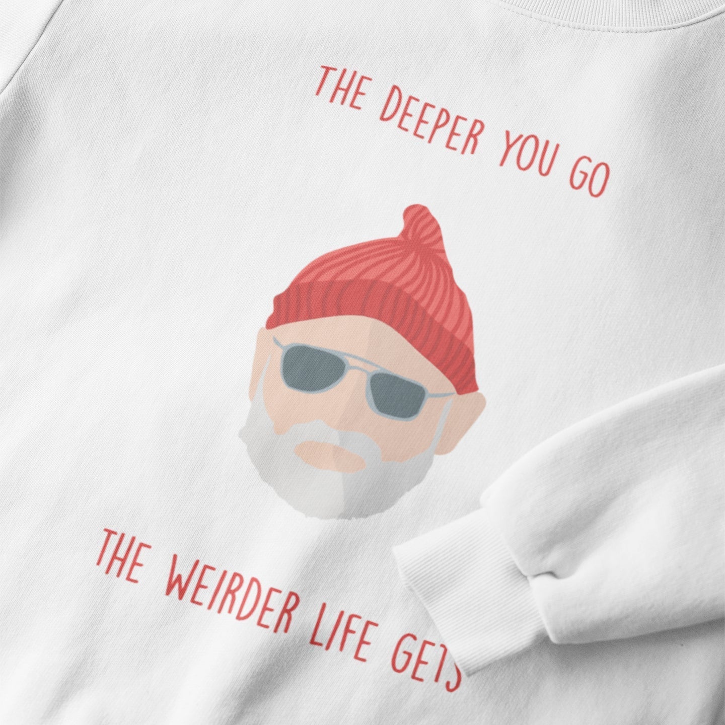 The Deeper You Go, The Weirder Life Gets - Sweatshirt