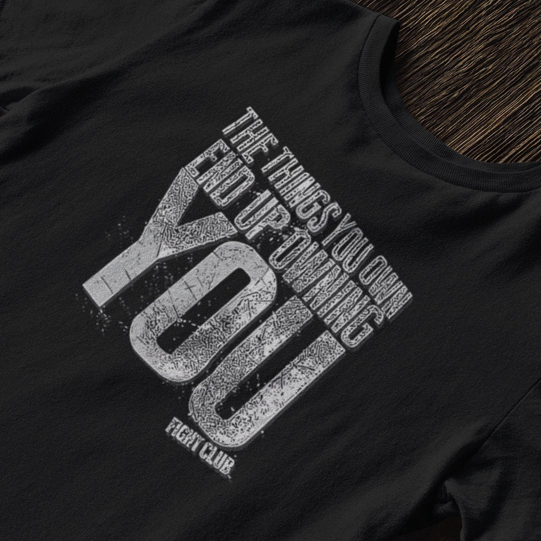 The Things You Own End Up Owning You Fight Club - T-Shirt